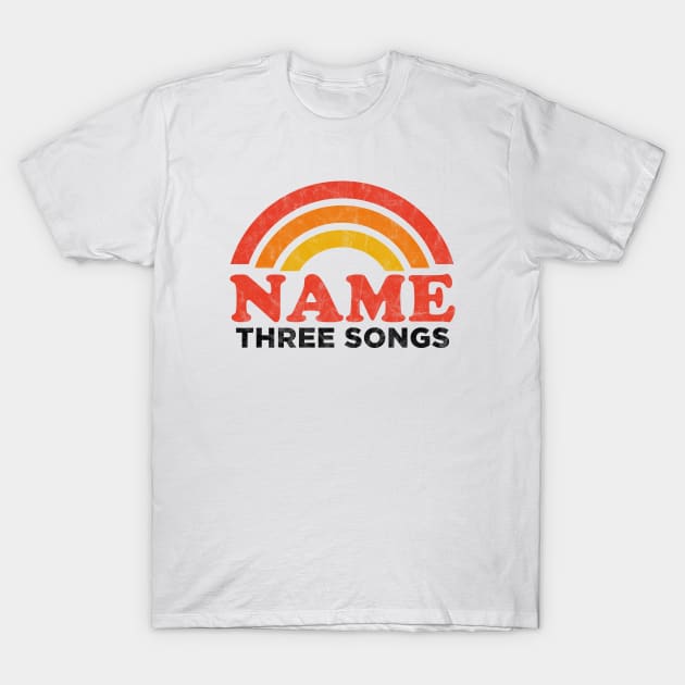 Name Three Songs Meme T-Shirt by karutees